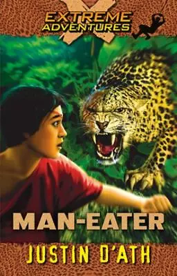 Man-Eater (Extreme Adventures #6 ) By D'ath Justin Good Book • $4.45