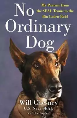 No Ordinary Dog: My Partner From The Seal Teams To The Bin Laden Raid By Chesney • $11.95
