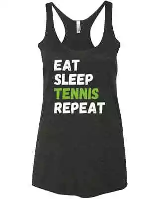 Eat Sleep Tennis Repeat Funny Tennis Enthusiast Apparel Friends Gift Racer Tank  • $24.99