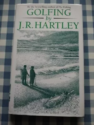 Golfing By J R Hartley By Hartley J Hardback Book The Cheap Fast Free Post • £3.50