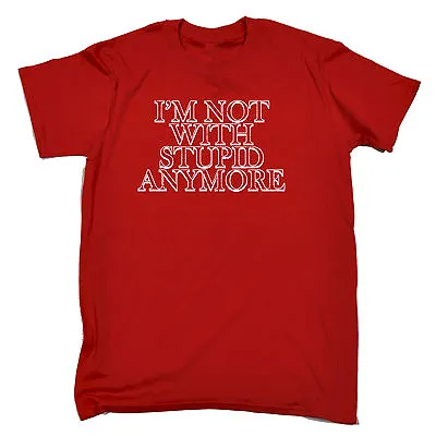 Im Not With Stupid Anymore T-SHIRT Divorcee Divorced Single Birthday Funny Gift • £12.95