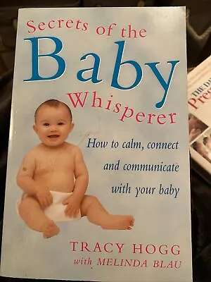 Secrets Of The Baby Whisperer: How To Calm Connect And Communicate With Your... • £8