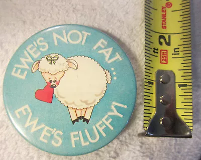 1  Sheep Ewe's Not Fat Ewe's Just Fluffy Vintage Pin Button Badgediet Pudgy • $9.29