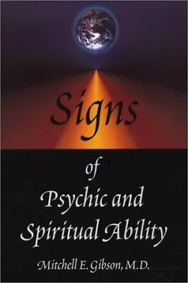 SIGNS OF PSYCHIC AND SPIRITUAL ABILITY By Mitchell Earl Gibson **Excellent** • $85.49