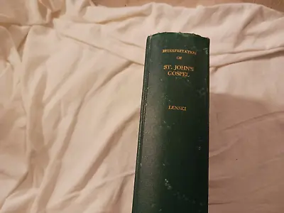 The Interpretation Of St John's Gospel By R.C.H. Lenski Copyright 1942 #S5 • $19.99