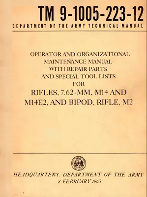 100 Page 1965 TM 9-1005-223-12 RIFLES M14 M14E2 & BIPOD M2 Manual On Data CD • $14.99