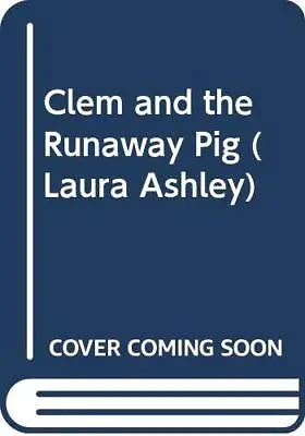 Clem And The Runaway Pig (Laura Ashley) By Pinn Ingram Paperback Book The Cheap • £12.99