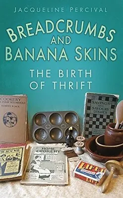 £7.25 • Buy Breadcrumbs And Banana Skins: The Birth Of Thrift  New Book Percival, Percival, 
