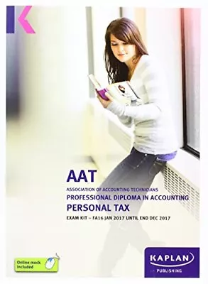 AAT Personal Tax FA2016 - Exam Kit (Aat Exam Kits Aq2016)-Kaplan • £3.25