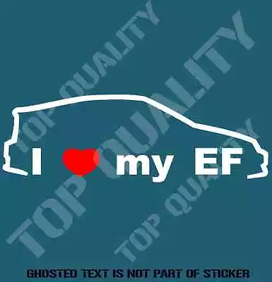 $5.50 • Buy I Love My Ef Decal Sticker To Suit Honda Jdm Rally Drift Decals Stickers