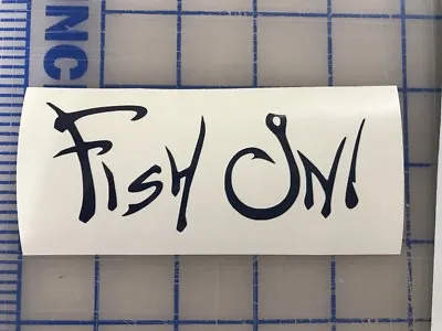 Fish On Decal Fishing Salt Ocean Sports Bass Marlin Trout Red Fish Grouper  • $3.72