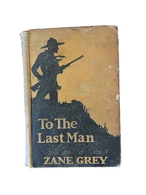 $89 • Buy To The Last Man By Zane Grey (1921) First Edition - Harper & Brothers Publisher