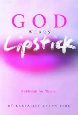 God Wears Lipstick: Kabbalah For Women - Hardcover By Berg Karen - GOOD • $4.18