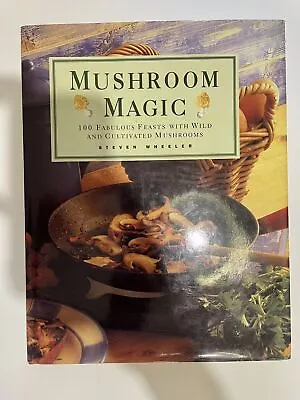 Mushroom Magic By Steven Wheeler Sweet Water Press 1998 • $29.99