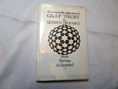 A Course On The Application Of Group Theory To Quantum Mechanics Irene Schensted • $199