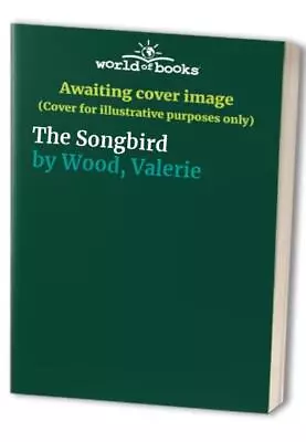 The Songbird By Wood Valerie Hardback Book The Cheap Fast Free Post • £3.49