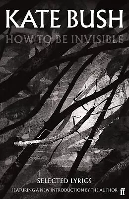 How To Be Invisible: Featuring A New Introduction By Kate Bush By Bush Kate NE • £9.78