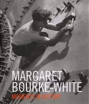 Margaret Bourke-White: Moments In History By Margaret Bourke-White: Used • $50.77