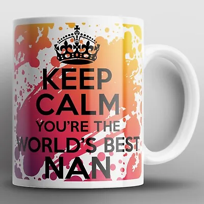 Keep Calm You're The World's Best Nan Mug Mugs Nanny Nana Mothers Day Birthday • £10.99