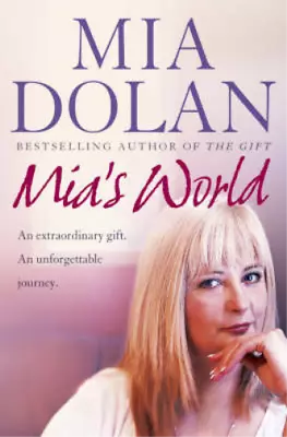 Mia's World: An Extraordinary Gift. An Unforgettable Journey Mia Dolan Rosalyn • £3.36