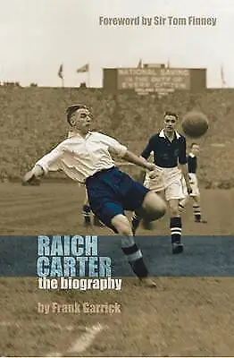 Frank Garrick : Raich Carter: The Story Of One Of Englan FREE Shipping Save £s • £3.33