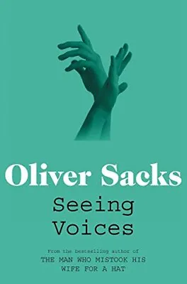 Seeing Voices: A Journey Into The World Of The Deaf By Oliver Sacks Book The • £4.49