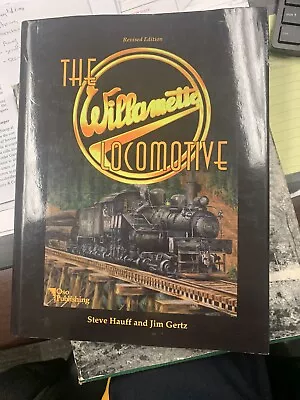 The WILLAMETTE Locomotive Hauff & Gertz 1977 Revised Logging Mining Geared Shay • $34.99