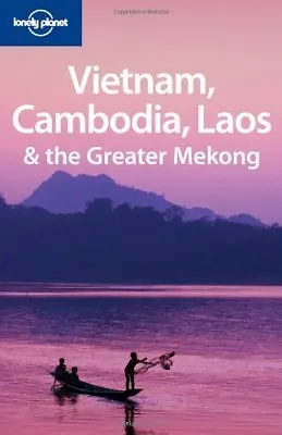 Vietnam Cambodia Laos And The Greater Mekong (Lonely Planet Multi Country Guide • £2.51