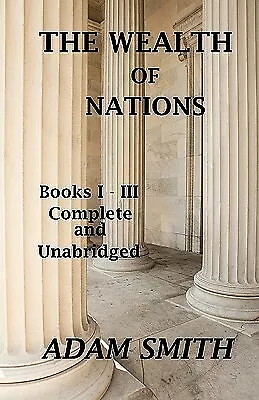 $49.25 • Buy The Wealth Of Nations: Books 1-3: Complete And Unabridged By Smith, Adam