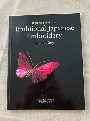 Beginner's Guide To Traditional Japanese Embroidery By Julia Gray (Paperback... • £4