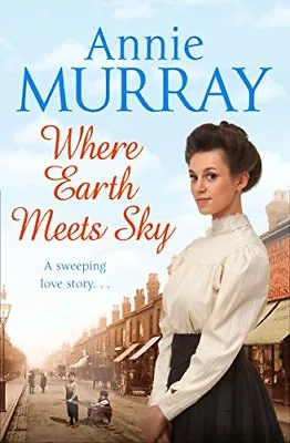 Where Earth Meets Sky By Annie Murray. 9781509805389 • £3.48