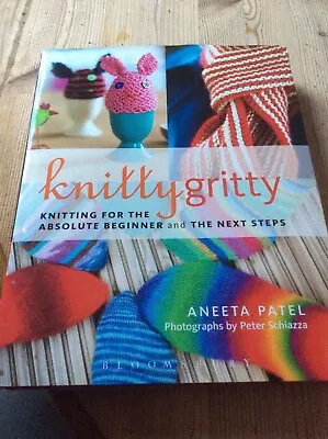 £5.99 • Buy Knitty Gritty Knitting For The Absolute Beginner And The Next Steps Aneeta Patel