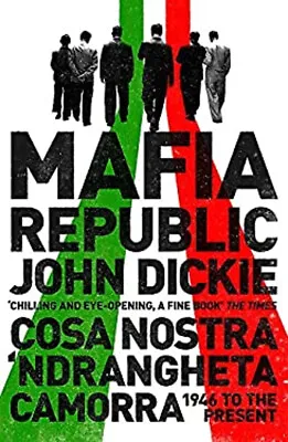 Mafia Republic : Cosa Nostra 'Ndrangheta And Camorra 1946 To The • £4.73