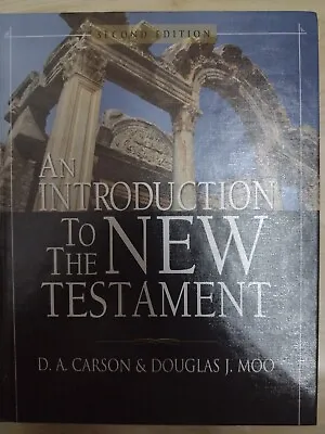 An Introduction To The New Testament By DA Carson And Douglas J Moo • £30