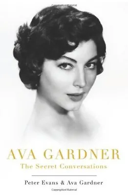 £3.43 • Buy Ava Gardner: The Secret Conversations: An Indiscreet Memoir By Peter Evans,Ava