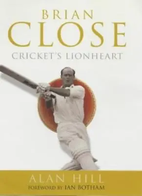 £3.22 • Buy Brian Close: Cricket's Lionheart By Alan Hill, Ian Botham