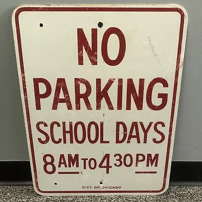 Vintage NO PARKING SCHOOL DAYS 8am-430pm Street Sign City Of Chicago 24  X 18  • $51.99