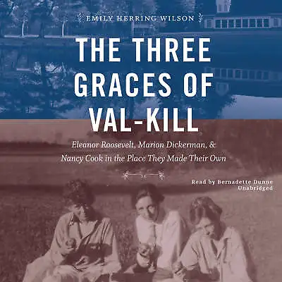 $18.87 • Buy The Three Graces Of Val-Kill By Emily Herring Wilson 2017 Unabridged CD 97815384