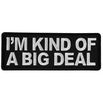 I'M KIND OF A BIG DEAL - IRON Or SEW ON PATCH • $5.69