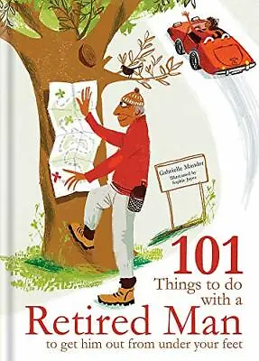 £2.10 • Buy 101 Things To Do With Your Retired Man: ... To Get Him Out From .9781846015564