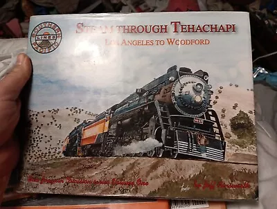 Steam Through Tehachapi : Los Angeles To Woodford [Hardcover] • $41