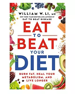 Eat To Beat Your Diet: Burn Fat Heal Your Metabolism And Live Longer • $9.99