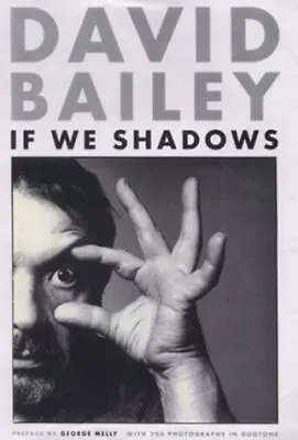 If We Shadows Hardcover David Bailey • £5.66