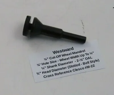 Westward 1/4  Hole X 1/4' Shank X 2-1/8  OAL Cut-Off Wheel Mandrel (Clesco M-22) • $6.95