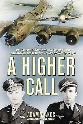 A Higher Call: An Incredible True Story Of Co- Hardcover 0425252868 Adam Makos • $14.64