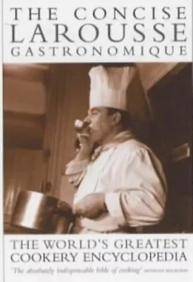 Concise Larousse Gastronomique: The World's Gr... By Montagne Prosper Paperback • £5.49