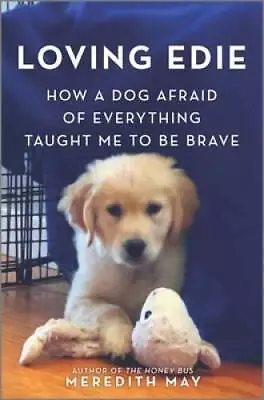 Loving Edie: How A Dog Afraid Of Everything Taught Me To Be Brave - GOOD • $5.30