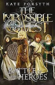 Battle Of The Heroes (Impossible Quest Book 5) By Kate Forsyth • $3.79