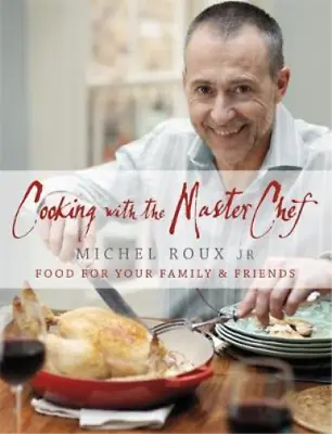 Cooking With The Master Chef: Food For Your Family & Friends: Food For Your Fami • £3.35