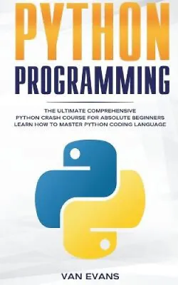$32.09 • Buy Python Programming: The Ultimate Comprehensive Python Crash Course For